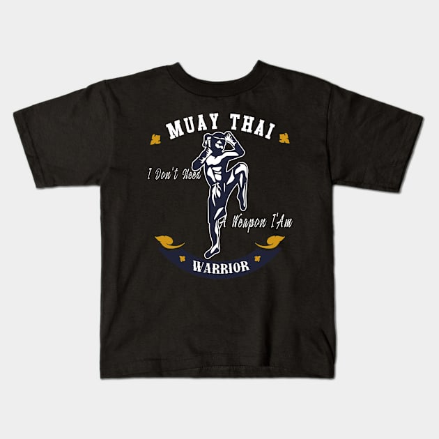 I Don't Need A Weapon I'm A MuayThai Master Shirt Muaythai Wresling Gift Kids T-Shirt by kaza191